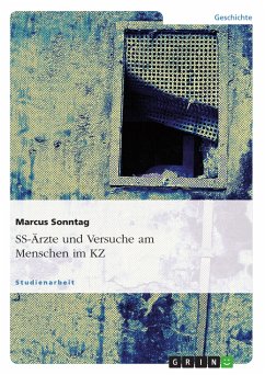 SS-Ärzte und Versuche am Menschen im KZ (eBook, PDF) - Sonntag, Marcus