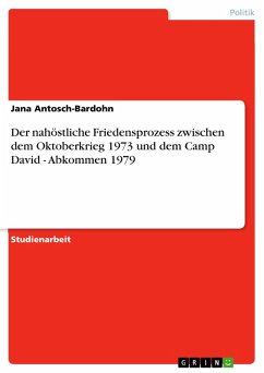 Der nahöstliche Friedensprozess zwischen dem Oktoberkrieg 1973 und dem Camp David - Abkommen 1979 (eBook, ePUB) - Antosch-Bardohn, Jana