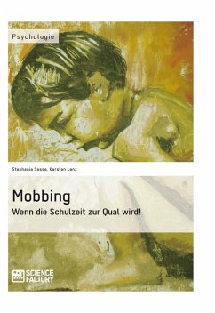 Mobbing. Wenn die Schulzeit zur Qual wird! (eBook, ePUB) Mobbing. Wenn die Schulzeit zur Qual wird! (eBook, ePUB)