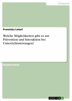 Welche Möglichkeiten gibt es zur Prävention und Interaktion bei Unterrichtsstörungen? (eBook, PDF) - Letzel, Franziska