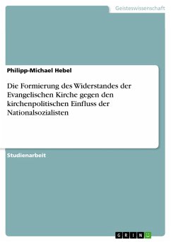 Die Formierung des Widerstandes der Evangelischen Kirche gegen den kirchenpolitischen Einfluss der Nationalsozialisten (eBook, ePUB)