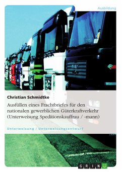 Ausfüllen eines Frachtbriefes für den nationalen gewerblichen Güterkraftverkehr (Unterweisung Speditionskauffrau / -mann) (eBook, ePUB) - Schmidtke, Christian