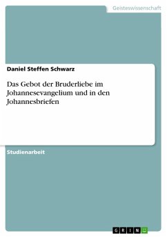 Das Gebot der Bruderliebe im Johannesevangelium und in den Johannesbriefen (eBook, ePUB) - Schwarz, Daniel Steffen