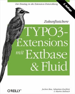 Zukunftssichere TYPO3-Extensions mit Extbase und Fluid (eBook, PDF) - Rau, Jochen; Kurfürst, Sebastian; Helmich, Martin