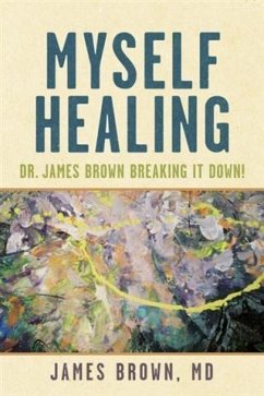 Myself Healing: Dr. James Brown Breaking It Down! (eBook, ePUB) - James Brown, Md