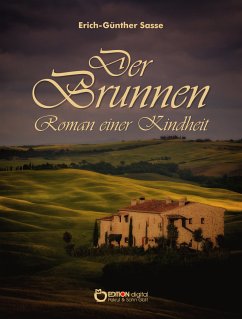 Der Brunnen – Roman einer Kindheit (eBook, PDF) - Sasse, Erich-Günther