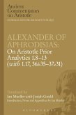 Alexander of Aphrodisias: On Aristotle Prior Analytics: 1.8-13 (with 1.17, 36b35-37a31) (eBook, PDF)
