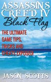 Assassin's Creed IV Black Flag: The Ultimate Game Tips, Tricks and Cheats Exposed! (eBook, ePUB)