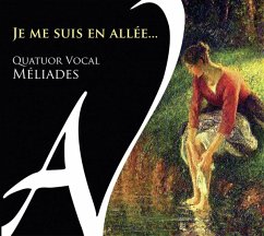 Je Me Suis En Allee... - Quatuor Vocal Meliades