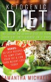 Ketogenic Diet : No Sugar No Starch Diet To Turn Your Fat Into Energy In 7 Days (Bonus : 50 Easy Recipes To Jump Start Your Fat & Low Carb Weight Loss Today) (eBook, ePUB)