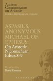 Aspasius, Michael of Ephesus, Anonymous: On Aristotle Nicomachean Ethics 8-9 (eBook, PDF)