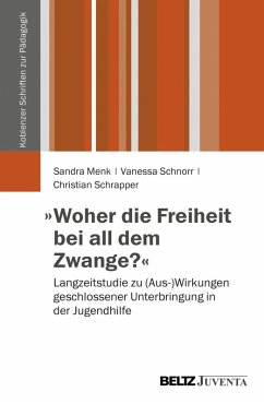 »Woher die Freiheit bei all dem Zwange?« (eBook, PDF) - Menk, Sandra; Schnorr, Vanessa; Schrapper, Christian