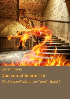 Das verschleierte Tor / Die Drachenflüsterer von Narull Bd.2 (eBook, ePUB) - Krauß, Stefan