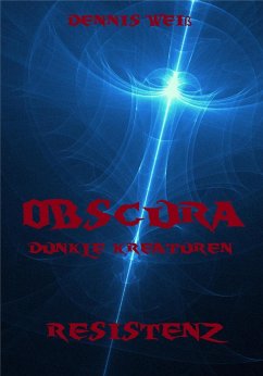 Obscura- Dunkle Kreaturen (3) (eBook, ePUB) - Weiß, Dennis