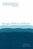 The Night, and the Rain, and the River: 22 Stories