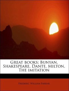 Great books Bunyan, Shakespeare, Dante, Milton, The imitation - Farrar, Frederic William