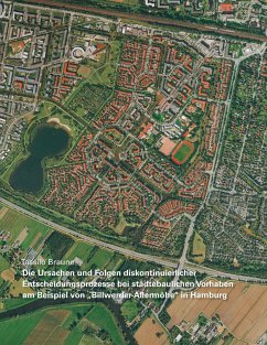 Die Ursachen und Folgen diskontinuierlicher Entscheidungsprozesse bei städtebaulichen Vorhaben am Beispiel von ¿Billwerder-Allermöhe¿ in Hamburg