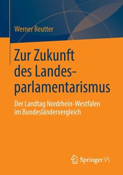 Zur Zukunft des Landesparlamentarismus - Reutter, Werner