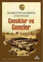 Hz. Peygamberin Etrafindaki Cocuklar ve Gencler - Apak, Adem