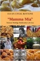 Mamma Mia-Italyan Mutfagi Hakkinda Cok Sey - Uysal Bottoni, Elvan