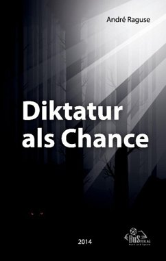 Diktatur als Chance - Raguse, André