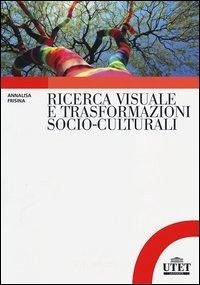 Ricerca visuale e trasformazioni socio-culturali Ricerca visuale e trasformazioni socio-culturali
