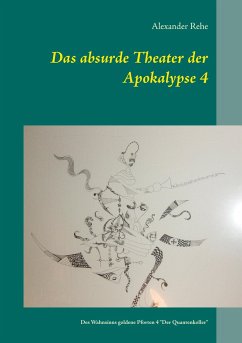 Das absurde Theater der Apokalypse 4 - Rehe, Alexander