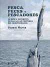 Pesca, peces y pescadores : La pesca deportiva en las aguas costeras del Mediterráneo - Oliver Segura, Gabriel