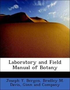 Laboratory and Field Manual of Botany - Bergen, Joseph Y. Davis, Bradley M. Ginn and Company