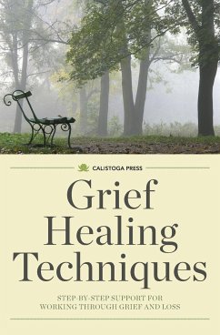 Grief Healing Techniques - Calistoga Press