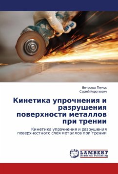 Kinetika uprochneniya i razrusheniya poverkhnosti metallov pri trenii - Pinchuk, Vyacheslav;Korotkevich, Sergey