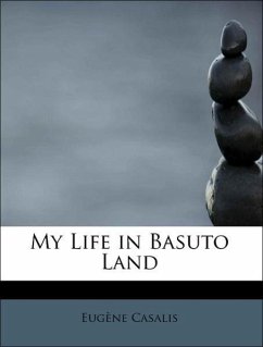 My Life in Basuto Land - Casalis, Eugène