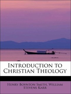 Introduction to Christian Theology - Boynton Smith, William Stevens Karr, Henry