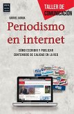 Periodismo En Internet: Cómo Escribir Y Publicar Contenidos de Calidad En La Red