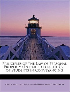 Principles of the Law of Personal Property : Intended for the Use of Students in Conveyancing - Williams, Joshua Gerhard, Benjamin Wetherill, Samuel