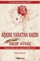 Askini Yaratan Kadin - Ayvaz, Nazif