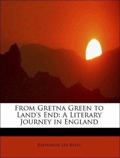 From Gretna Green to Land's End: A Literary Journey in England - Bates, Katharine Lee