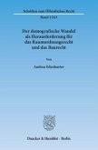 Der demografische Wandel als Herausforderung für das Raumordnungsrecht und das Baurecht