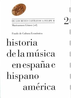 Historia de la música en España e Hispanoamérica : de los Reyes Católicos a Felipe II - Gómez Muntané, María del Carmen; Urchueguía Schölzel, Cristina