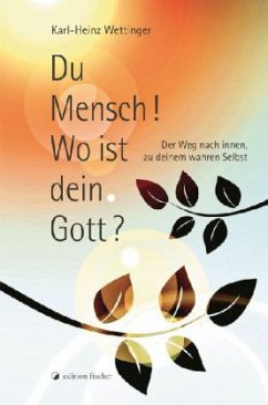 Du Mensch! Wo ist dein Gott? - Wettinger, Karl-Heinz