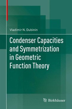 Condenser Capacities and Symmetrization in Geometric Function Theory - Dubinin, Vladimir N.