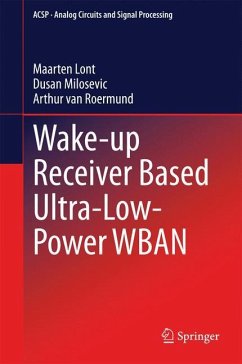 Wake-up Receiver Based Ultra-Low-Power WBAN - Lont, Maarten;Milosevic, Dusan;van Roermund, Arthur van