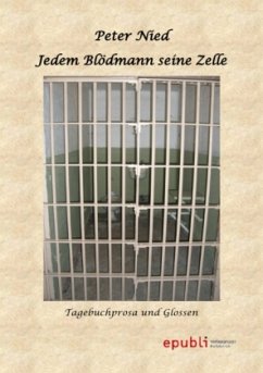 Jedem Blödmann seine Zelle - Nied, Peter