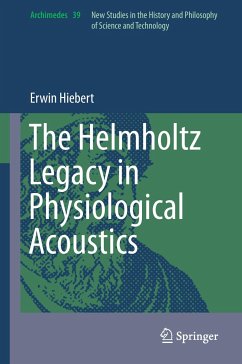 The Helmholtz Legacy in Physiological Acoustics - Hiebert, Erwin