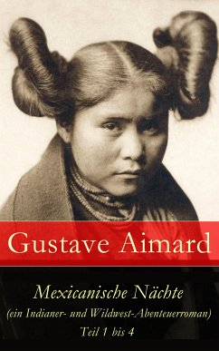 Mexicanische Nächte (ein Indianer- und Wildwest-Abenteuerroman) - Teil 1 bis 4 (eBook, ePUB) - Aimard, Gustave