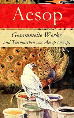 Gesammelte Werke und Tiermärchen von Aesop (Äsop) (eBook, ePUB) - Aesop