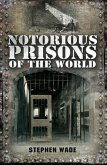 Notorious Prisons of the World (eBook, ePUB)