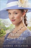 While Love Stirs (The Gregory Sisters Book #2) (eBook, ePUB)