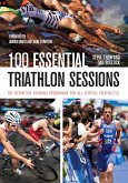 100 Essential Triathlon Sessions (eBook, ePUB)