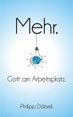 Mehr. Gott am Arbeitsplatz. (eBook, ePUB)